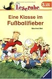 Leserabe - Eine Klasse im Fu&szlig;ballfieber - 3 - Lesestufe, ab 3 - Klasse - Manfred Mai