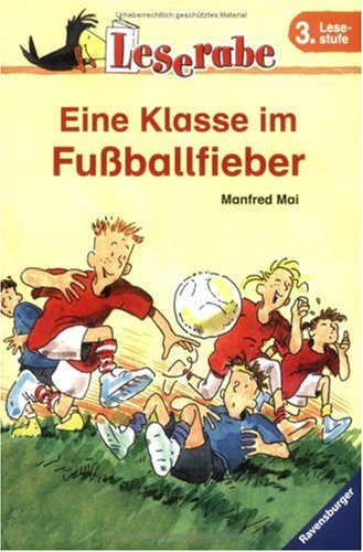 Ravensburger Buchverlag Leserabe. Eine Klasse im Fu&szlig;ballfieber. 3. Lesestufe, ab 3. Klasse