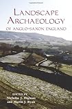 The landscape archaeology of Anglo-Saxon England