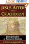 Jesus after the Crucifixion: From Jerusalem to Rennes-le-Ch?teau