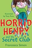Horrid Henry and the Secret Club