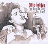 BILLIE HOLIDAY: The Right to Sing the Blues - The Complete Master Takes 1933-1951