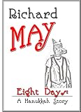 Eight Days: A Hanukkah Story (All Year Long: Holiday Stories About Queer Men Book 1)