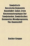 Sowjetisch-Russische Bemannte Raumfahrt: Saljut, Erste Kosmonautengruppe Der Sowjetunion, Sowjetisches Bemanntes Mondprogramm, Tks-Raumschiff - 