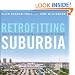 Retrofitting Suburbia: Urban Design Solutions for Redesigning Suburbs