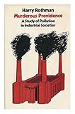 Murderous providence : a study of pollution in industrial societies