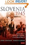 Slovenia 1945: Memories of Death and...