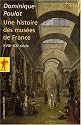 Une histoire des mus&eacute;es de France : XVIIIe-XXe