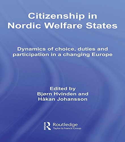 Citizenship in Nordic Welfare States: Dynamics of Choice, Duties and Participation In a Changing Europe (Routledge Advances in European Politics)