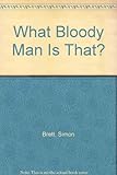 What bloody man is that?