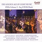 The Golden Age of Light Music: 1950s, Vol. 3 - Say It with Music by Richard Addinsell, Leroy Anderson, D. Arendo, Harold / Mercer, Johnny Arlen, and Georges Auric