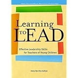 Learning to Lead: Effective Leadership Skills for Teachers of Young Children (Redleaf Press Series) (Merrill Education/Redleaf Press College Textbook)