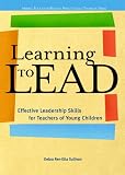 Learning to Lead: Effective Leadership Skills for Teachers of Young Children (Redleaf Press Series) (Merrill Education/Redleaf Press College Textbook)