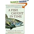 A Fish Caught in Time: The Search for the Coelacanth by  Samantha Weinberg and Fourth Estate