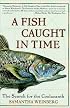A Fish Caught in Time: The Search for the Coelacanth