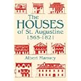 The Houses of St. Augustine, 1565-1821 (A Florida Sand Dollar Book) by Albert C. Manucy