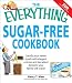 Everything Sugar-Free Cookbook: Make sugarfree dishes you and your family will crave! (Everything (Cooking))