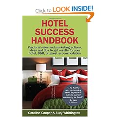 Hotel Success Handbook - Practical Sales and Marketing ideas, actions, and tips to get results for your small hotel, B&B, or guest accommodation.
