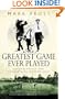 Greatest Game Ever Played: Harry Vardon, Francis Ouimet, and the Birth of Modern Golf