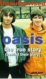 Oasis-True Story Behind Their Glory [VHS]