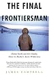 The Final Frontiersman: Heimo Korth and His Family, Alone in Alaska's Arctic Wilderness