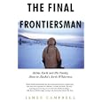 The Final Frontiersman: Heimo Korth and His Family, Alone in Alaska's Arctic Wilderness