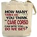 Canvas Tote Bag Beige  How Many Times Do You Think My Cane Corso Can Bite You ... Do We Bet ?  Dog