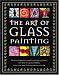 The Art of Glass Painting (Classic Craft Cases) (Classic Craft Cases) by Lisa Telford; Cheryl Owen (artwork)