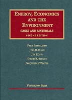 Energy, Economics and the Environment, Second Edition (University Casebook Series)