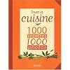 Toute la cuisine : 1000 Recettes, 1000 photos