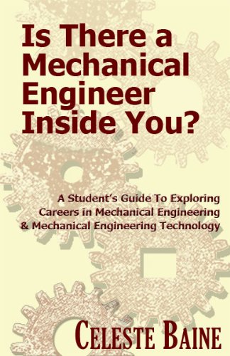 Is There a Mechanical Engineer Inside You?: A Student's Guide To Exploring Careers in Mechanical Engineering and Mechanical Engineering Technology