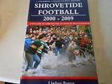 Shrovetide football, 2000-2009 : a decade of Shrovetide action in photographs