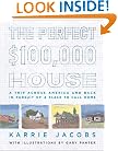 The Perfect $100,000 House: A Trip Across America and Back in Pursuit of a Place to Call Home