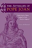 The Afterlife of Pope Joan: Deploying the Popess Legend in Early Modern England