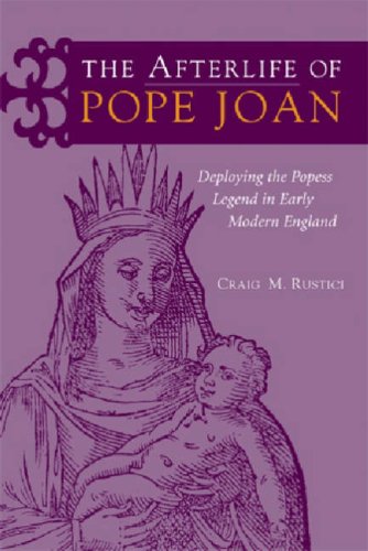 The Afterlife of Pope Joan: Deploying the Popess Legend in Early Modern England