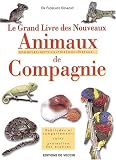 Le grand livre des rongeurs et des nouveaux animaux de compagnie