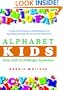 Alphabet Kids - From ADD to Zellweger Syndrome: A Guide to Developmental, Neurobiological and Psychological Disorders for Parents and Professionals