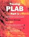 Passing PLAB Part 1: A Self Assessment Workbook of Over 1000 Extended Matching Questions