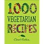 1,000 Vegetarian Recipes by Carol Gelles