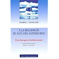 A la recherche de nos vies ant�rieures. Une th�rapie r�volutionnaire