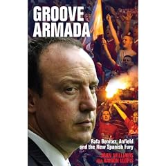 Groove Armada: Rafa Benitez, Anfield and the New Spanish Fury