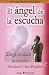 El Angel De La Escucha/the Listening Angle (Spanish Edition)