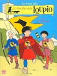 Les Aventures de Loupio, tome 4 : Le...