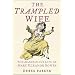 The Trampled Wife: The Scandalous Life of Mary Eleanor Bowes