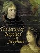 The Letters of Napoleon to Josephine