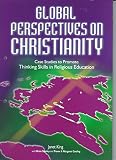 Global perspectives on Christianity : case studies to promote thinking skills in religious education