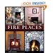 Fire Places: A Practical Design Guide to Fireplaces and Stoves Indoors and Out