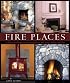 Fire Places: A Practical Design Guide to Fireplaces and Stoves Indoors and Out