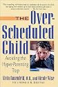 The Over-Scheduled Child: Avoiding the Hyper-Parenting Trap