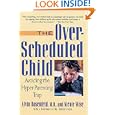 The Over-Scheduled Child: Avoiding the Hyper-Parenting Trap